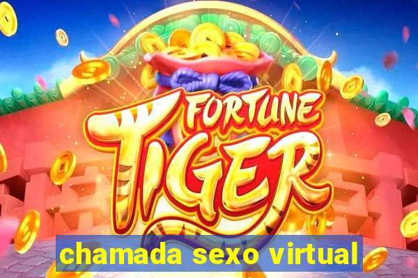 chamada sexo virtual